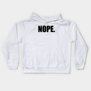 Nope. Kids Hoodie